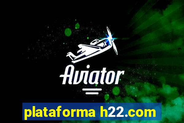 plataforma h22.com